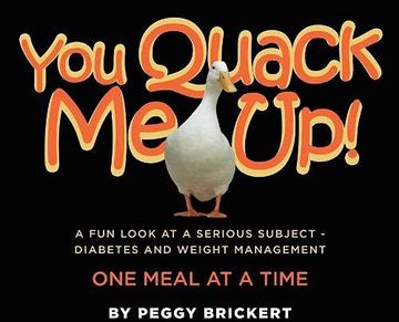 portada You Quack me up! A fun Look at a Serious Subject - Diabetes and Weight Management, one Meal at a Time (en Inglés)