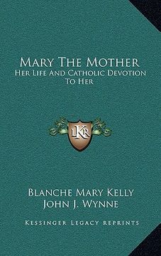 portada mary the mother: her life and catholic devotion to her (en Inglés)