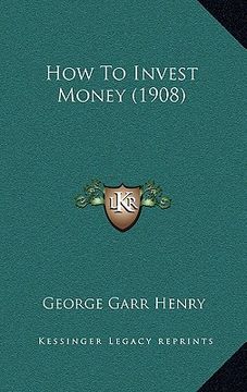 portada how to invest money (1908) (en Inglés)