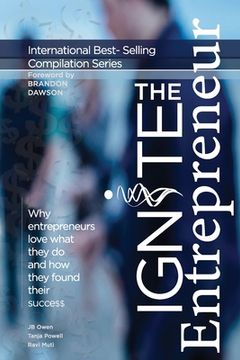 portada Ignite the Entrepreneur: Why Entrepreneurs Love What They do and how They Found Their Success 