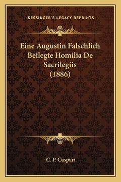 portada Eine Augustin Falschlich Beilegte Homilia De Sacrilegiis (1886) (en Alemán)