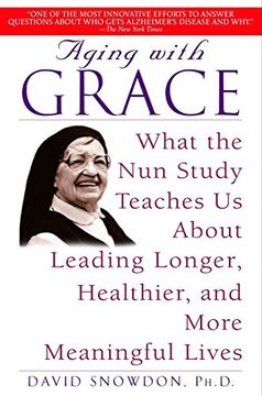 portada Envejecimiento con Grace: Lo que la Monja Estudio Enseña Nosotros Acerca Líder más Larga, más Saludable y más Significativo Vidas [Aging w 