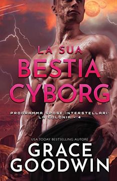portada La sua Bestia Cyborg: (Per Ipovedenti) (Programma Spose Interstellari: La Colonia) (en Italiano)