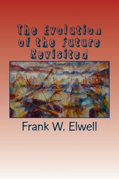 portada The Evolution of the Future Revisited (en Inglés)