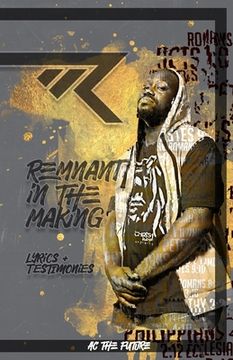 portada Remnant In The Making: Lyrics and Testiomines (in English)