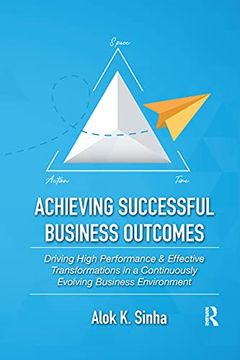 portada Achieving Successful Business Outcomes: Driving High Performance & Effective Transformations in a Continuously Evolving Business Environment (en Inglés)