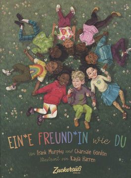 portada Ein*E Freund*In wie du. Von Frank Murphy und Charnaie Gordon; Illustriert von Kayla Harren; Übersetzung: Anna Kampfmann