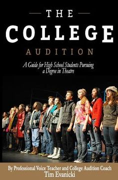 portada The College Audition: A Guide for High School Students Preparing for a Degree in Theatre (en Inglés)