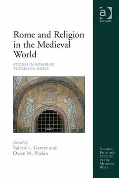 portada Rome and Religion in the Medieval World: Studies in Honor of Thomas F.X. Noble (en Inglés)