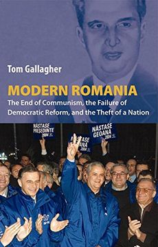 portada Modern Romania: The end of Communism, the Failure of Democratic Reform, and the Theft of a Nation (en Inglés)