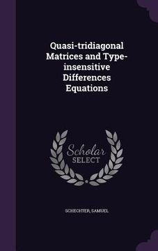 portada Quasi-tridiagonal Matrices and Type-insensitive Differences Equations (en Inglés)