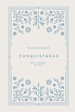 portada Conquistadas: Pelo Coração de Deus: A Love God Greatly Portuguese (South American) Bible Study Journal (en Portugués)
