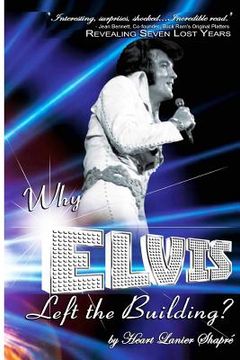 portada Why Elvis Left The Building: Elvis Presley - Youth and Life (en Inglés)