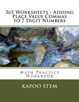 portada 365 Worksheets - Adding Place Value Commas to 7 Digit Numbers: Math Practice Workbook (en Inglés)