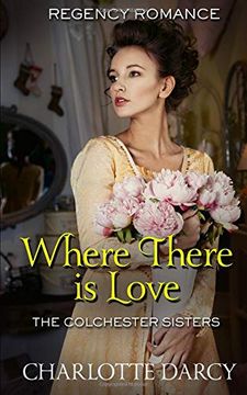 portada Where There is Love: Regency Romance (The Colchester Sisters) (en Inglés)