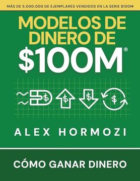 portada Modelos de dinero de $100 M: Cómo ganar dinero (in Spanish)