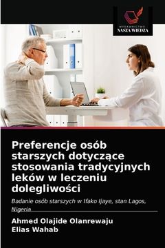 portada Preferencje osób starszych dotyczące stosowania tradycyjnych leków w leczeniu dolegliwości (in Polaco)