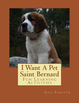 portada I Want A Pet Saint Bernard: Fun Learning Activities