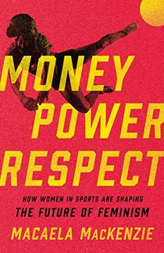 portada Money, Power, Respect: How Women in Sports are Shaping the Future of Feminism (en Inglés)