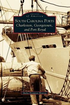 portada South Carolina Ports: Charleston, Georgetown, and Port Royal (en Inglés)