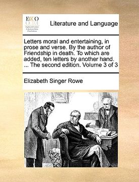 portada letters moral and entertaining, in prose and verse. by the author of friendship in death. to which are added, ten letters by another hand. ... the sec (en Inglés)