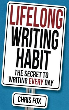 portada Lifelong Writing Habit: The Secret to Writing Every Day (Write Faster, Write Smarter) (Volume 2) (in English)