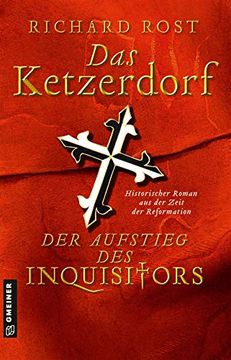 portada Das Ketzerdorf - der Aufstieg des Inquisitors: Historischer Roman aus der Zeit der Reformation (Otto von Gemmingen) (en Alemán)