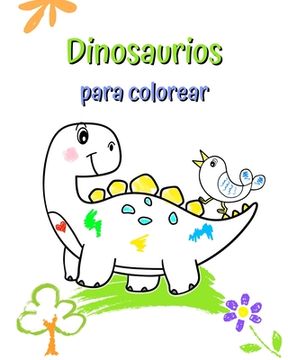 Dinosaurios para colorear: Ilustraciones grandes y sencillas con simpáticos dinosaurios