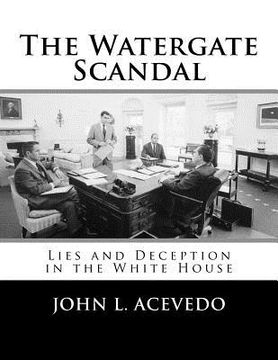 portada The Watergate Scandal: Lies and Deception in the White House (en Inglés)