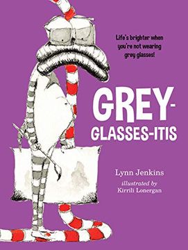 portada Grey-Glasses-Itis: Life's Brighter When You're not Wearing Grey Glasses! (Lessons of a Lac) 