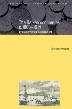 portada The Balkan Economies C. 1800 1914: Evolution Without Development (Cambridge Studies in Modern Economic History) (in English)