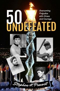portada 50 Undefeated: Overcoming Prejudice with Grace and Courage (en Inglés)