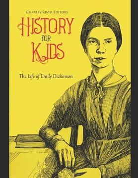 portada History for Kids: The Life of Emily Dickinson (en Inglés)