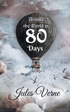 portada Around the World in 80 Days: The Adventures of Phileas Fogg of the world in just 80 days by Jules Gabriel Verne (en Inglés)
