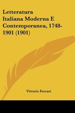 portada letteratura italiana moderna e contemporanea, 1748-1901 (1901) (en Inglés)