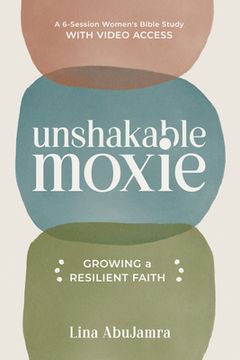 portada Unshakable Moxie: Growing a Resilient Faith, a 6-Session Women's Bible Study with Video Access (en Inglés)