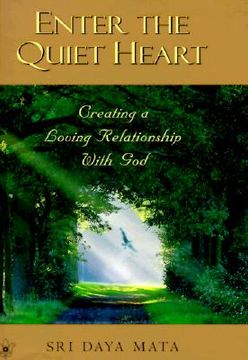 portada enter the quiet heart: cultivating a loving relationship with god (en Inglés)