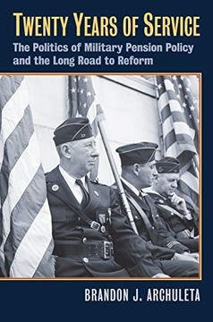 portada Twenty Years of Service: The Politics of Military Pension Policy and the Long Road to Reform (en Inglés)