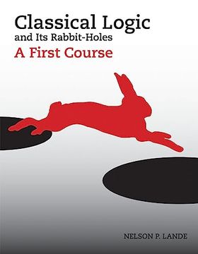 portada Classical Logic and its Rabbit-Holes: A First Course (en Inglés)