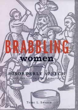 portada Brabbling Women: Disorderly Speech and the Law in Early Virginia (en Inglés)