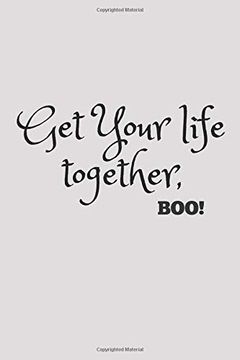 portada Get Your Life Together, Boo! Blank Lined Writing Journal Not Diary 6x9 