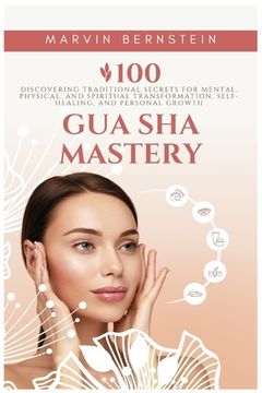 portada Gua Sha Mastery: Discovering Traditional Secrets for Mental, Physical, and Spiritual Transformation, Self-Healing, and Personal Growth (en Inglés)