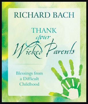portada Thank Your Wicked Parents: Blessings From a Difficult Childhood 