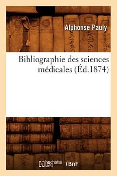 portada Bibliographie Des Sciences Médicales (Éd.1874) (in French)