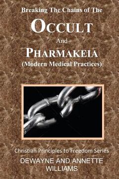 portada breaking the chains of the occult and pharmakeia