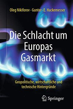 portada Die Schlacht um Europas Gasmarkt: Geopolitische, Wirtschaftliche und Technische Hintergründe (in German)