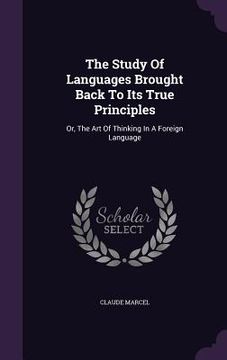 portada The Study Of Languages Brought Back To Its True Principles: Or, The Art Of Thinking In A Foreign Language (en Inglés)