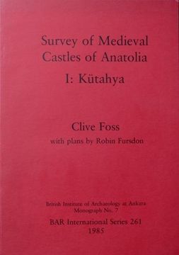 portada Survey of Medieval Castles of Anatolia i: Kutahya (British Institute of Archaeology at Ankara Monograph no. 7) (in English)