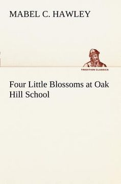 portada four little blossoms at oak hill school (en Inglés)