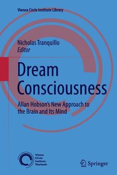 portada Dream Consciousness: Allan Hobson's New Approach to the Brain and Its Mind (en Inglés)